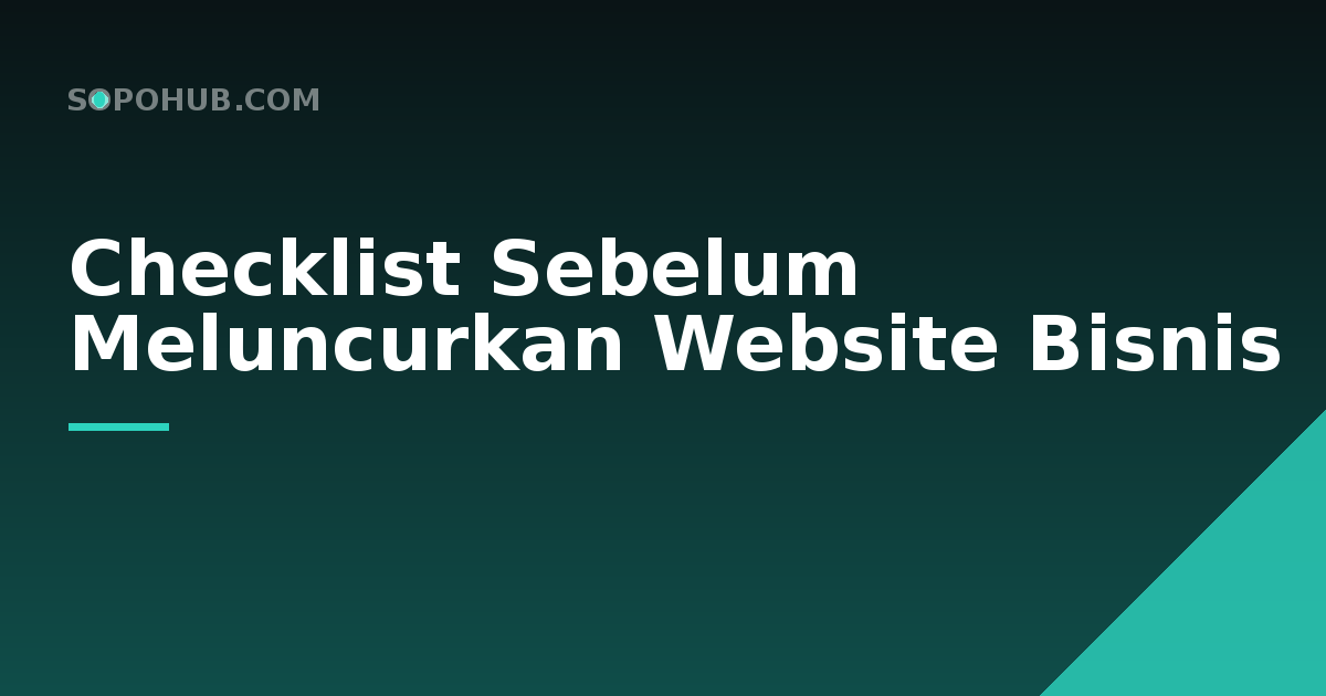 Checklist Sebelum Meluncurkan Website Bisnis Anda