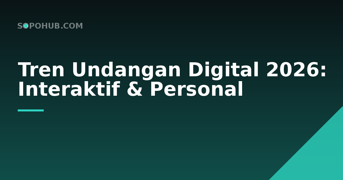 Tren Undangan Digital 2026: Interaktif, Personal, dan Tanpa Kertas